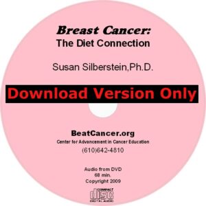 Breast Cancer The Diet Connection Audio Download Susan Silberstein PhD Beat Cancer